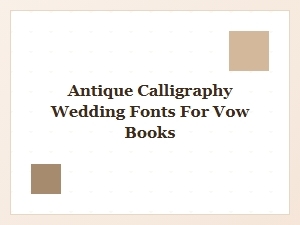 Elegant Antique Fonts for Your Wedding Vow Book