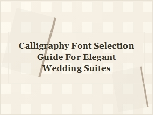 A Beginner's Guide to Choosing Elegant Wedding Calligraphy