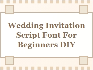 Beginners Guide to Diy Wedding Invitation Scripts