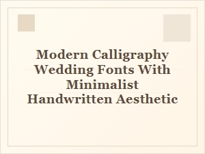Minimalist Modern Calligraphy Fonts for Weddings