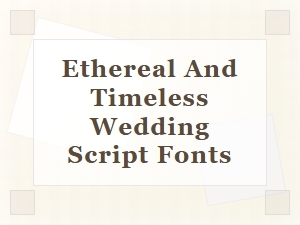Ethereal Elegance in Timeless Wedding Fonts