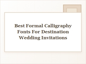 Elegant Script Fonts for Destination Wedding Invitations